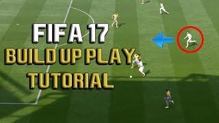 FIFA 17 ULTIMATE BUILD-UP PLAY TUTORIAL COMPLETE ATTACKING AND POSSESSION GUIDE