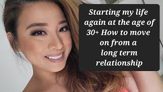 How to move on from a long term relationship and starting all over again  My journey to heal
