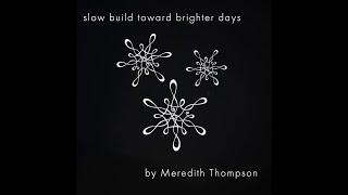 Slow Build Toward Brighter Days by Meredith Thompson