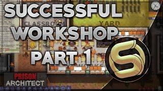 How To Build A Successful Workshop - Prison Architect