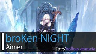 【HD】Fatehollow ataraxia - Aimer - broKen NIGHT【中日字幕】