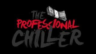 THE PROFESSIONAL CHILLER EPISODE 2