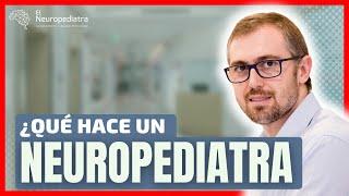  Neuropediatra. ¿Qué hace y cómo puede ayudarme? 