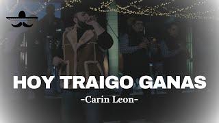 Carin Leon - Hoy Traigo Ganas LETRA