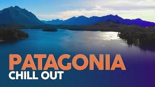CHILL OUT MUSIC - Patagonia Tour ️ Background Video