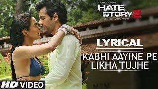 Kabhi Aayine Pe with LYRICS  Full Audio Song  Hate Story 2  Jay Bhanushali  Surveen Chawla