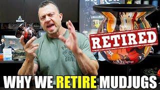 Why We RETIRE MudJugs