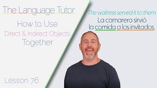 Using Direct and Indirect Objects Together  The Language Tutor *Lesson 76*