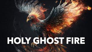 Holy Ghost Fire  Prophetic Soaking Worship Music  Music for Intimate Encounters With Holy Spirit