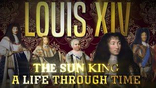 Louis XIV The Sun King A Life Through Time 1638-1715