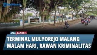 Hindari Lewat Terminal Mulyorejo Kota Malang saat Malam Hari Rawan Kriminalitas