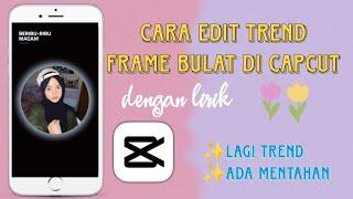 CARA EDIT TREND FRAME BULAT DENGAN SINAR DITEPI FRAME DI CAPCUT