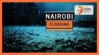 Nairobi Floods  Floods reported in various parts of the city