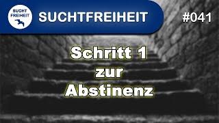 Schritt 1 zur Abstinenz