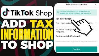 How To Add Tax Information To TikTok Shop Seller Center 2024