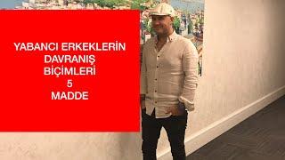 YABANCI ERKEKLERİN İLİŞKİ VE EVLİLİKTE ÖNDE GELEN DAVRANIŞ BİÇİMLERİ HAKKINDA KADINLARA BİLGİLER