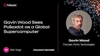 Gavin Wood Sees Polkadot as a Global Supercomputer  Polkadot Decoded 2023