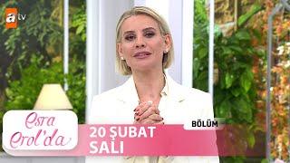 Esra Erolda 20 Şubat 2024  Tek Parça