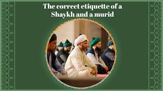 The correct etiquette of a Shaykh and a murid