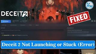  How To Fix Deceit 2 Launching The Game Failed Black Screen Not Starting Stuck & Running