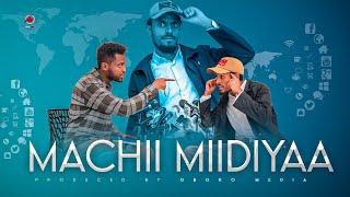 MACHII MIIDIYAA  COOMEEDII AFAAN OROMOOOBORO COMEDY 