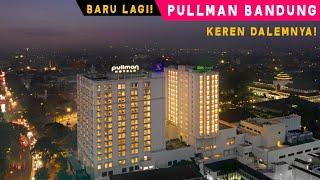#BaruBuka PULLMAN BANDUNG  BEDA Banget Sama PULLMAN Bogor  Hotel Bagus di Bandung