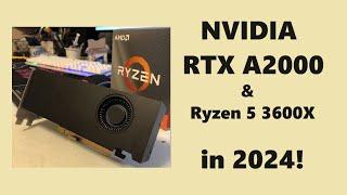 RTX A2000 & Ryzen 5 3600X  Budget Building in 2024