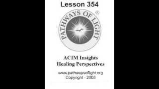 ACIM Insights - Lesson 354 - Pathways of Light