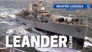 Leander-class frigate  The legendary warrior of Her Majesty