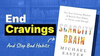 Prevent Bad Habits and Stop Cravings Scarcity Brain by Michael Easter