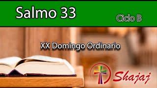 Salmo 33-Domingo 18 de Agosto -Haz la prueba y verás qué bueno es el Señor.- CicloB - SHAJAJ