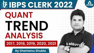 IBPS CLERK 2022  Quant Trend Analysis 2017  2018 2019 2020 2021 by Shantanu Shukla