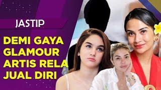 DEMI GAYA HIDUP MEWAH DERETAN ARTIS INI HARUS JUAL DIRI KE LELAKI HIDUNG BELANG   - JASTIP