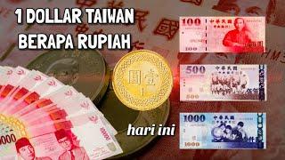 1 DOLLAR TAIWAN BERAPA RUPIAH ?     KONVERSI DOLLAR TAIWAN NT KE RUPIAH BERDASARKAN KURS HARI INI