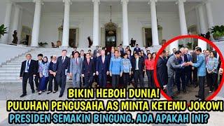 Bikin Heboh Dunia Puluhan Pengusaha  AS Minta Ketemu Jokowi. Pertanda Apakah Ini?