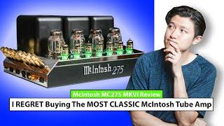 This is WHY I regret buying The Most CLASSIC Amplifier For Home Audio. The McIntosh MC275 Tube Amp