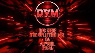 Djs Vibe - The Uplifting Mix 04 April 2024