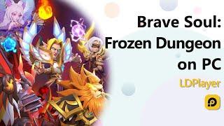 Best Emulator to Play Brave Soul Frozen Dungeon on PC with LDPlayer