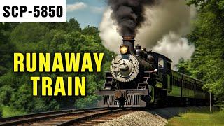 Runaway Train  SCP-5850