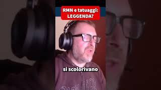 Risonanza Magnetica e tatuaggi LEGGENDA?