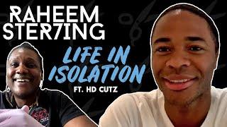 WE MAY BE IN ISOLATION BUT ITS IMPORTANT NOT TO FEEL ISOLATED  RAHEEM STERLING FT. HD CUTZ