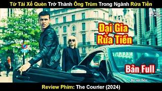 Từ Tài Xế Quèn Trở Thành Ông Trùm Trong Ngành Rửa Tiền  Review Phim Người Giao Dịch 2024