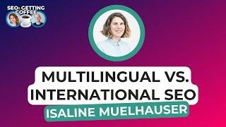 Multilingual VS International SEO  SEOs Getting Coffee Bite-Sized Tips