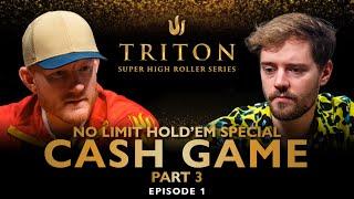 NLH Special CASH GAME Part III Episode 1 - Triton Poker Series 2023