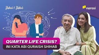 Quarter Life Crisis Ini Kata Abi Quraish Shihab  Shihab & Shihab