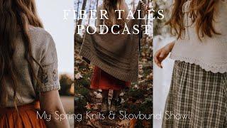 Fiber Tales Podcast  How I wear my spring knits & Skovbund Shawl Release  Episode 60