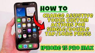 How to Change Assistive Touch Custom Actions For SingleDouble TapLong Press iPhone 15 Pro Max