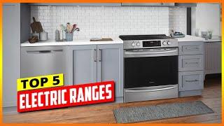 Best Electric Ranges 2024 Top 5 Picks Reviewed