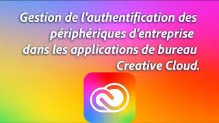 Gestion de lauthentification des périphériques dentreprise dans les applications Creative Cloud