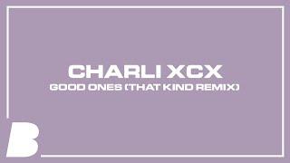 Charli XCX - Good Ones THAT KIND Remix
